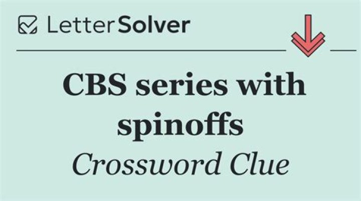 CBS series with spinoffs Crossword Clue