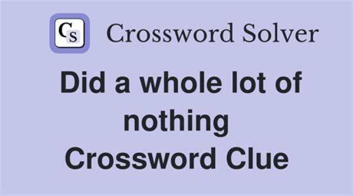 Did nothing Crossword Clue
