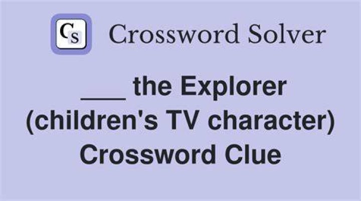 Explorer of children’s TV Crossword Clue