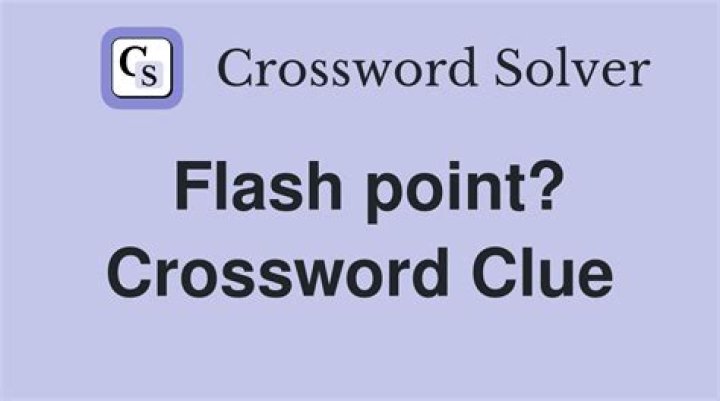 Flash point? Crossword Clue