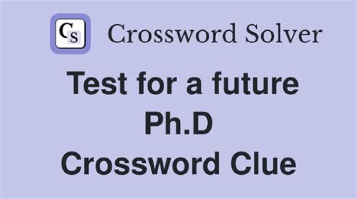 Future Ph.D.’s test Crossword Clue