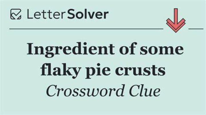 Ingredient in some pie crusts Crossword Clue